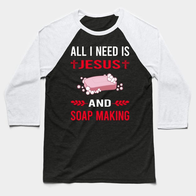 I Need Jesus And Soap Making Soapmaking Baseball T-Shirt by Good Day